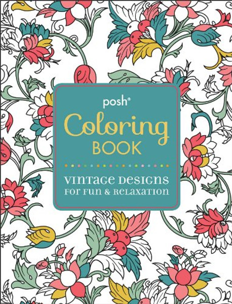 Posh Adult Coloring Book: Vintage Designs for Fun & Relaxation (Posh Coloring Books)