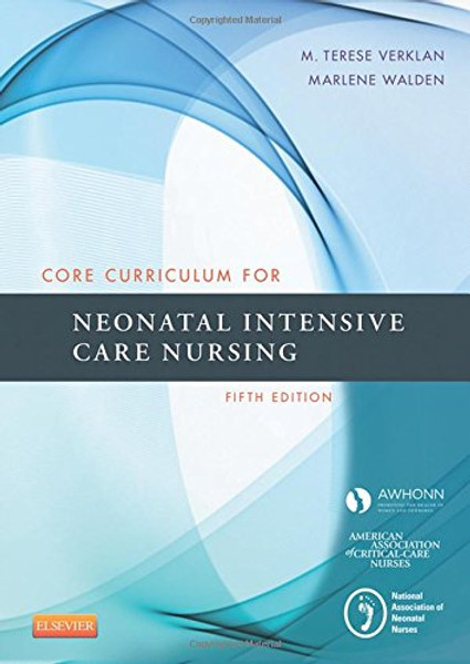 Core Curriculum for Neonatal Intensive Care Nursing, 5e (Core Curriculum for Neonatal Intensive Care Nursing (AWHONN))