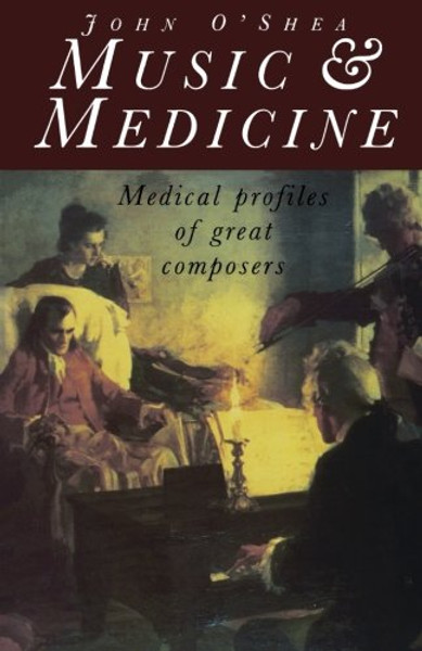 Music and Medicine: Medical Profiles of Great Composers
