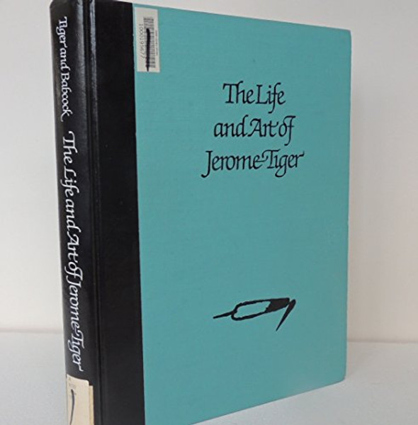 The Life and Art of Jerome Tiger: From War to Peace, Death to Life