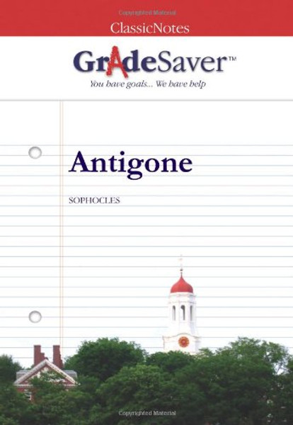GradeSaver (tm) ClassicNotes Antigone: Study Guide