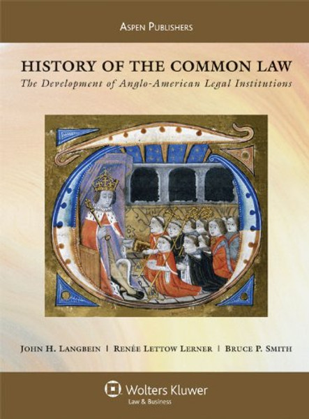 History of The Common Law: The Development of Anglo-American Legal Institutions (Aspen Casebook)