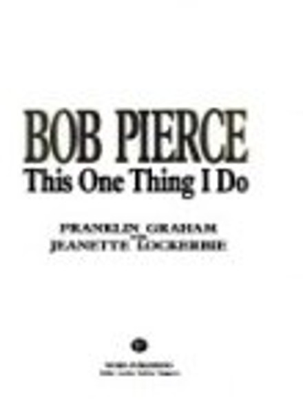 Bob Pierce: This One Thing I Do