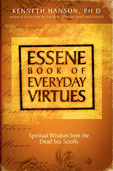 Essene Book of Everyday Virtues: Spiritual Wisdom From the Dead Sea Scrolls