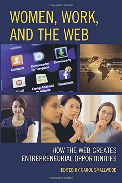 Women, Work, and the Web: How the Web Creates Entrepreneurial Opportunities