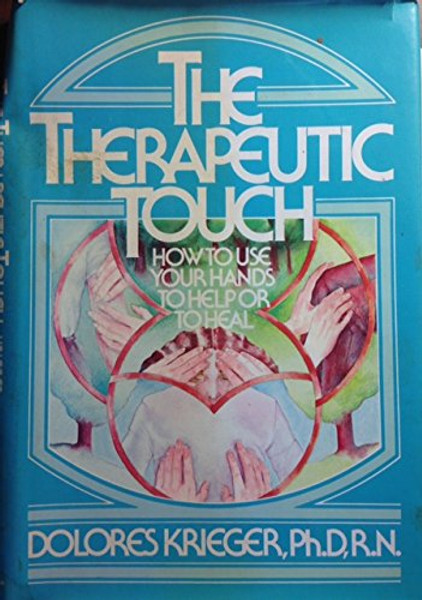 Therapeutic Touch: How to Use Your Hands to Help and Heal (A Spectrum book ; S-573)