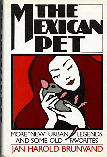 The Mexican Pet: More New Urban Legends and Some Old Favorites