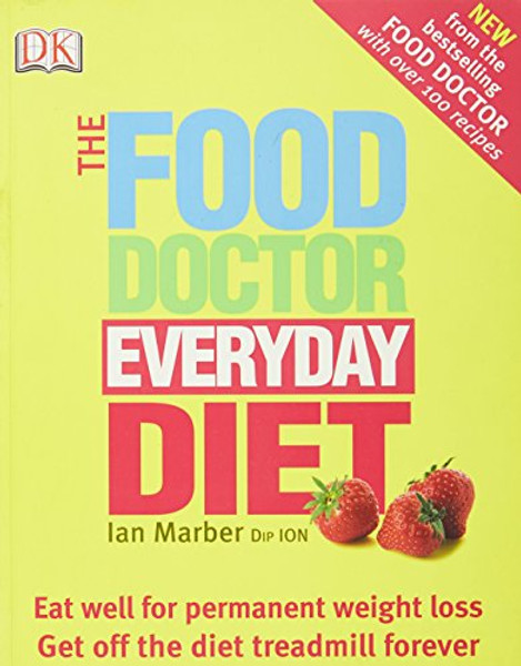 The Food Doctor Everyday Diet: Eat Well for Permanent Weight Loss Get Off the Diet Treadmill Forever