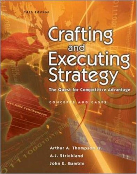 Crafting and Executing Strategy : The Quest for Competitive Advantage - Concepts and Cases (STRATEGIC MANAGEMENT: CONCEPTS AND CASES)