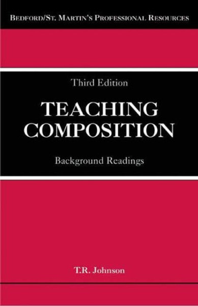 Teaching Composition: Background Readings (Bedford/St. Martin's Professional Resources)