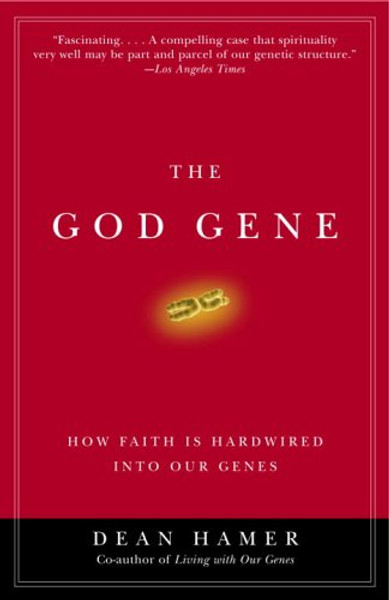 The God Gene: How Faith Is Hardwired into Our Genes