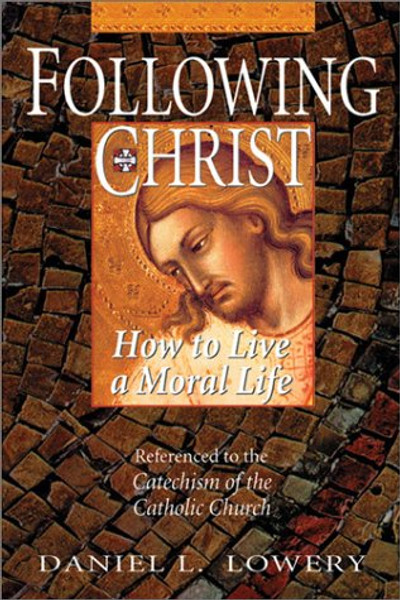 Following Christ: How to Live a Moral Life
