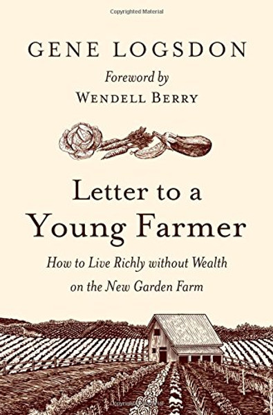 Letter to a Young Farmer: How to Live Richly without Wealth on the New Garden Farm