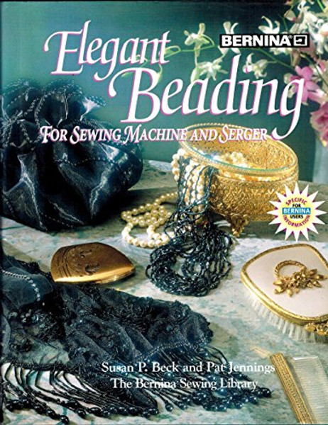 Elegant Beading for Sewing Machine and Serger (Sewing Information Resources)
