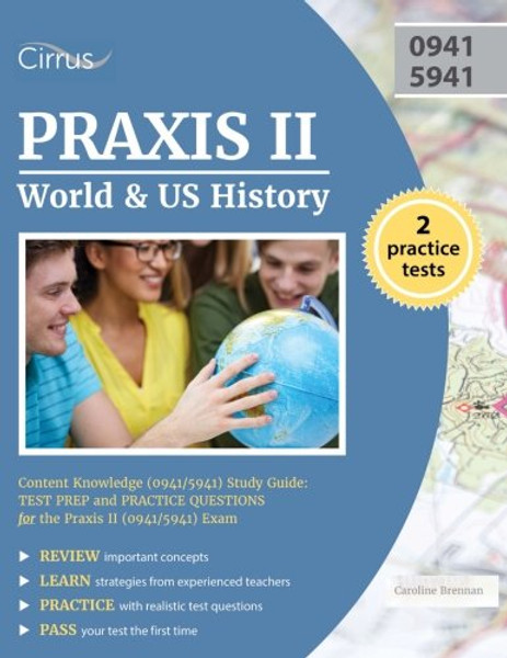 Praxis II World and US History: Content Knowledge (0941/5941) Study Guide: Test Prep and Practice Questions for the Praxis II (0941/5941) Exam