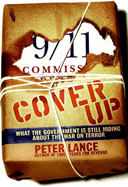 Cover Up: What the Government Is Still Hiding About the War on Terror