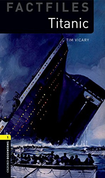 Oxford Bookworms Factfiles: Titanic: Level 1: 400-Word Vocabulary (Factfiles: Oxford Bookworms Library, Stage 1)