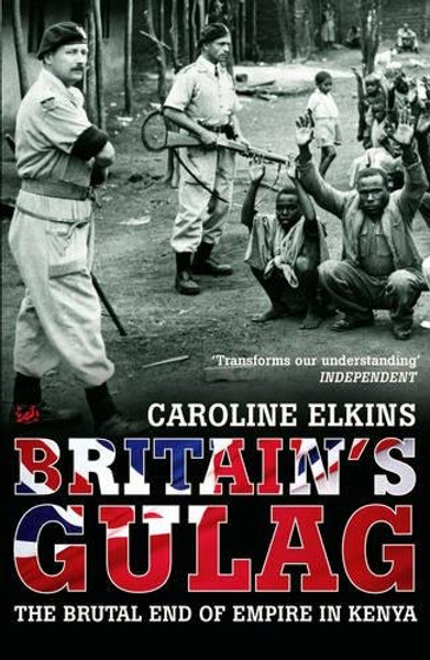 Britain's Gulag : The Brutal End of Empire in Kenya