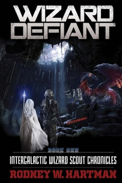 Wizard Defiant (Intergalactic Wizard Scout Chronicles) (Volume 1)
