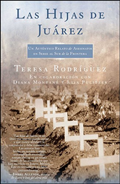 Las Hijas de Juarez (Daughters of Juarez): Un autntico relato de asesinatos en serie al sur de la frontera (Spanish Edition)