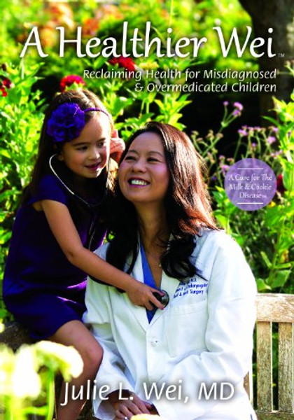 A Healthier Wei: Reclaiming Health for Misdiagnosed and Overmedicated Children