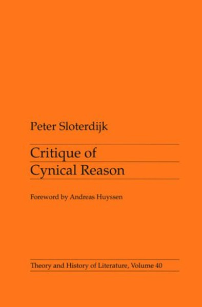 Critique of Cynical Reason (Theory and History of Literature, Volume 40)