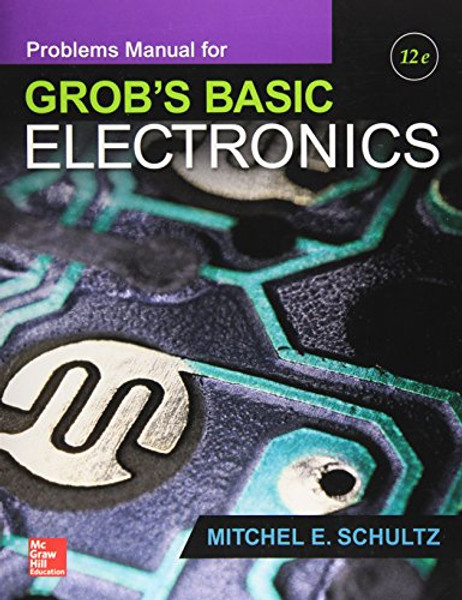 Problems Manual for use with Grob's Basic Electronics (Engineering Technologies & the Trades)