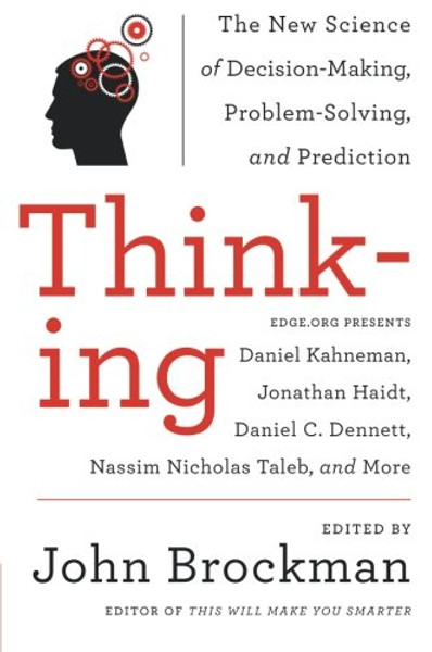 Thinking: The New Science of Decision-Making, Problem-Solving, and Prediction (Best of Edge Series)