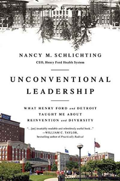 Unconventional Leadership: What Henry Ford and Detroit Taught Me About Reinvention and Diversity