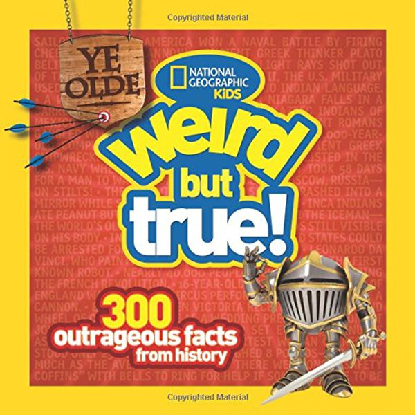 Ye Olde Weird But True: 300 Outrageous Facts from History