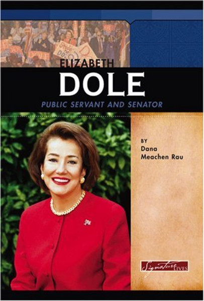 Elizabeth Dole: Public Servant and Senator (Signature Lives: Modern America)
