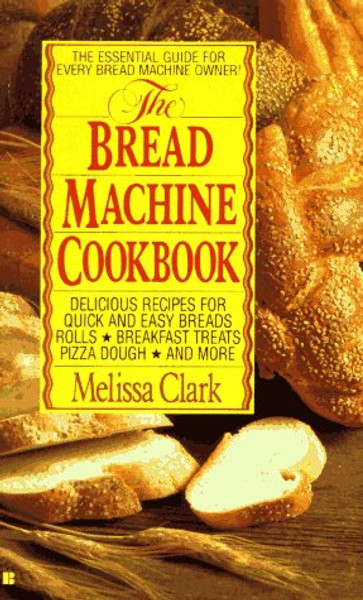 The Bread Machine Cookbook