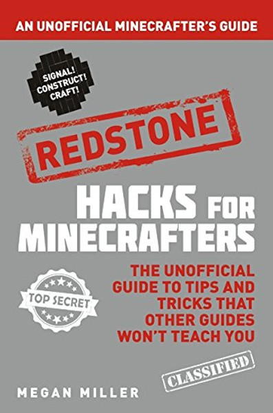 Hacks for Minecrafters: Redstone: An Unofficial Minecrafters Guide