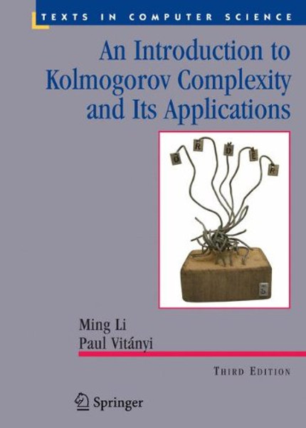 An Introduction to Kolmogorov Complexity and Its Applications (Texts in Computer Science)