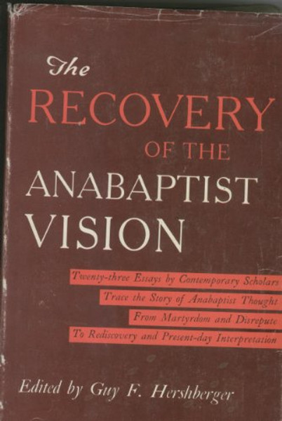 Recovery of the Anabaptist Vision a Sixtieth Anniversary Tribute to Harold S. bender,The