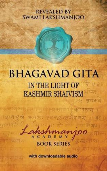 Bhagavad Gt: In the Light of Kashmir Shaivism