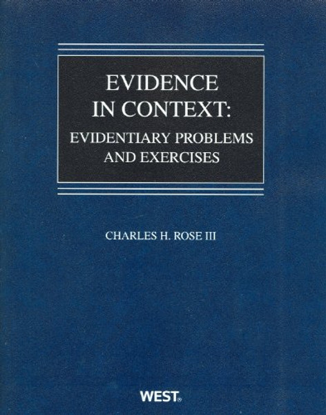 Evidence in Context: Evidentiary Problems and Exercises (Coursebook)