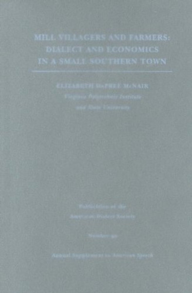 Mill Villagers and Farmers: Dialect and Economics in a Small Southern Town (Pads)