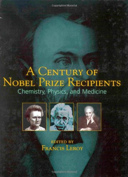A Century of Nobel Prize Recipients: Chemistry, Physics, and Medicine (Neurological Disease & Therapy)