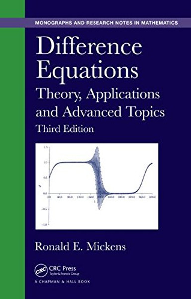 Difference Equations: Theory, Applications and Advanced Topics, Third Edition (Chapman & Hall/CRC Monographs and Research Notes in Mathematics)