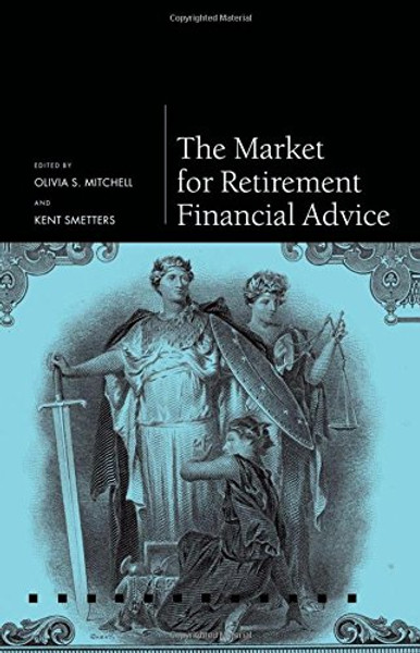 The Market for Retirement Financial Advice (Pension Research Council Series)