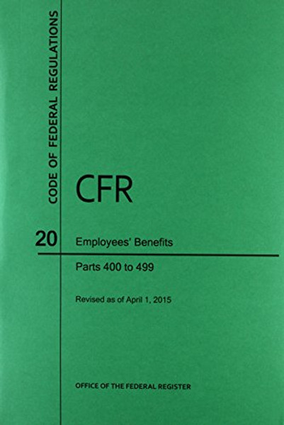 Code of Federal Regulations Title 20, Employees' Benefits, Parts 400-499, 2015