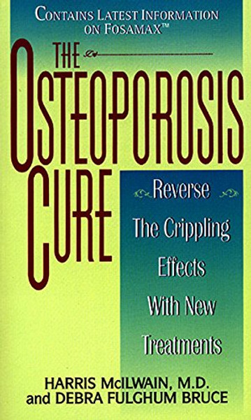 The Osteoporosis Cure: Reverse the Crippling Effects With New Treatments