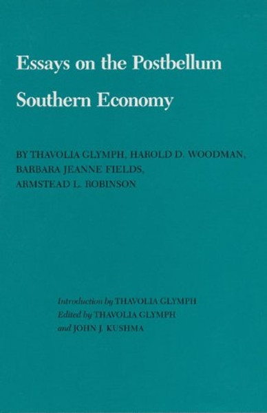 Essays on the Postbellum Southern Economy (Walter Prescott Webb Memorial Lectures, published for the University of Texas at)