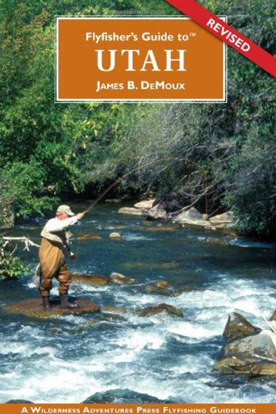 Flyfisher's Guide to Utah (Flyfishers Guide) (Flyfishers Guide) (Flyfishers Guidebooks)