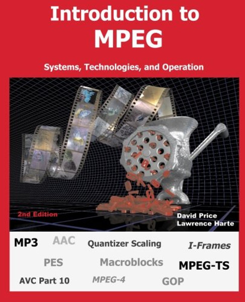Introduction to MPEG, Systems, Technologies, and Operation 2nd ed. Edition