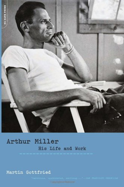 Arthur Miller: His Life And Work