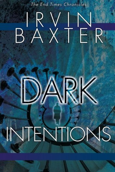 Dark Intentions: Inside the Mind of the Antichrist (End Times Chronicles)