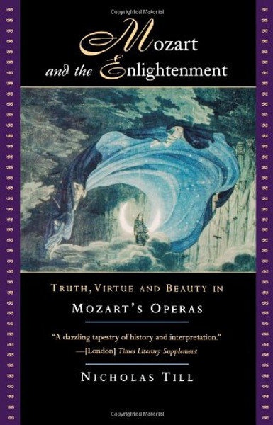 Mozart and the Enlightenment: Truth, Virtue, and Beauty in Mozart's Operas