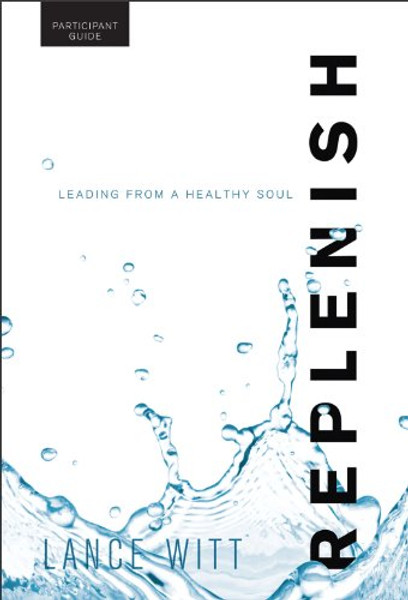 Replenish Participant Guide: Leading from a Healthy Soul